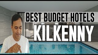 Cheap and Best Budget Hotels in Kilkenny, Ireland