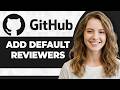 How to Add Default Reviewers on GitHub (Step By Step) (2026 Guide)