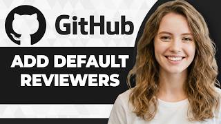 How to Add Default Reviewers on GitHub (Step By Step) (2026 Guide)