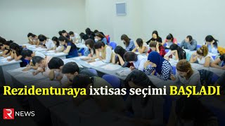 Rezidenturaya qəbul üçün ixtisas seçimi BAŞLADI