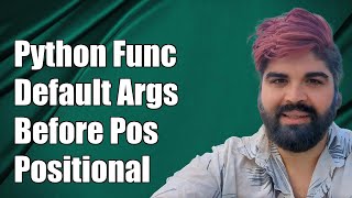 Python Function Default Arguments Before Positional Arguments Explained