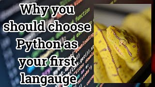 Why You Should Choose Python As Your First Programming Language