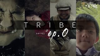 T R I B E  the series - EP.0