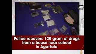 Police recovers 120 gram of drugs from a house near school in Agartala