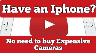 Have an Iphone? No need to buy Expensive Cameras