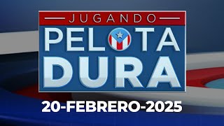 JUGANDO PELOTA DURA 20-FEBRERO-2025