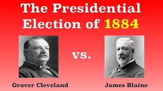 The American Presidential Election of 1884
