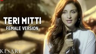 Teri Mitti Female Version - Kesari | Arko feat. Parineeti Chopra | Akshay Kumar | Manoj Muntashir