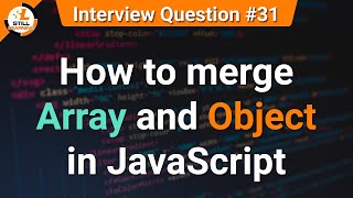 How to merge array and object in JavaScript | JavaScript Tutorials in Hindi | Interview Question #31