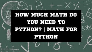 How Much Math Do You Need for Python? | Math for Python