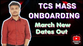 TCS Mass Onboarding March New Dates Out || Locations?