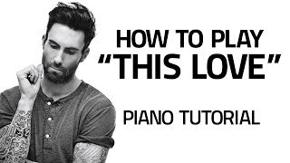 How To Play "This Love" By Maroon 5 - Piano Lesson (Pianote)
