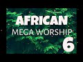 African Mega Worship Volume 6 Playlist