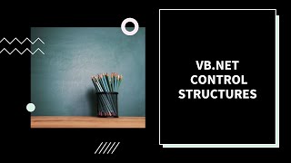 VB Net Control Structures - Module 4 - Class 6