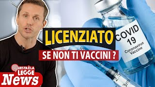 Licenziamento per il lavoratore che non vuole vaccinarsi: è legittimo? | avv. Angelo Greco