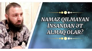 🌿 Namaz qılmayan insandan ƏT almaq olar? 🔷 Rəşad Hümbətov