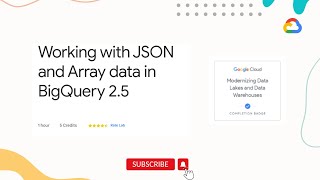Working with JSON and Array data in BigQuery 2.5 | Qwiklabs | Data Engineer Learning path