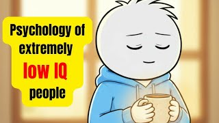 Psychology of extremely low IQ people