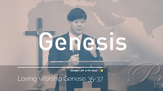 Joseph Lee 목사. Loving Worship 창세기 강해 35-37 장:시작은 비슷했지만 나중에는 심히 큰 차이가 났던 야곱과 에서의 집안