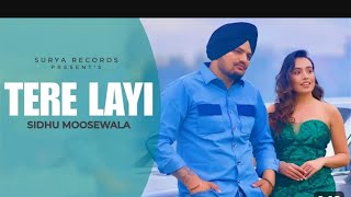 Tere Layi - Sidhu Moose Wala New Song | New punjabi song 2024