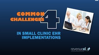4 Common Challenges in Small Clinic EHR Implementations