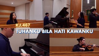 KJ 467 - Tuhanku, Bila Hati Kawanku