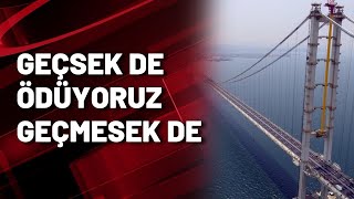 Geçsek de ödüyoruz, geçmesek de: Osmangazi Köprüsü'nden 64 bin araç geçti, faturası 15 milyon TL