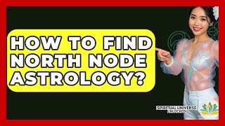 How To Find North Node Astrology? - Spiritual Universe Unlocked