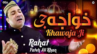 Khawaja Ji | Rahat Fateh Ali Khan | official complete version | OSA Islamic