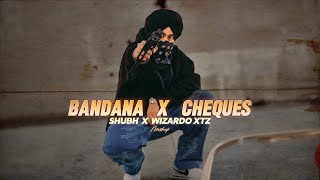 Bandana X Cheques ( Mashup ) - Shubh | Wizardo Xtz