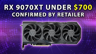 RX 9070 XT Under $700 Confirmed By Retailer! Specs Update