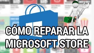 Cómo reparar la Microsoft Store en Windows 10 April Update www.informaticovitoria.com