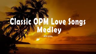 Classic OPM Love Songs [ Lyrics ] Best Classic Relaxing Love Songs Of All Time