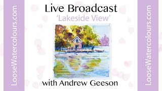 LooseWatercolours.com 'Lakeside View' with Andrew Geeson