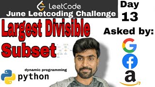 Largest Divisible Subset - Facebook interview question | Leetcode#368 | Python solution