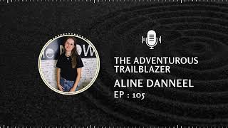 🎙️ EPISODE 105: The Adventurous Trailblazer – Self-Discovery with Aline Danneel