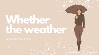 Английская скороговорка / English tongue twister / Whether the weather