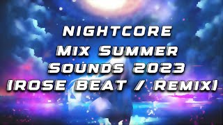 Nightcore - Mix Summer Sounds 2023 (ROSE BEAT / Remix)