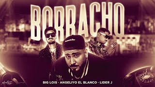 Borracho -  Big Lois & Angeliyo El Blanco