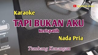 Tapi Bukan Aku//Kerispatih//Karaoke//Nada Pria