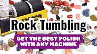 Rock Tumbling 101 - Beginner's guide to polish rocks with any rock tumbler