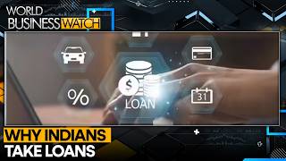 Why Indians Take Loans: The Real Reasons Behind Rising Debt | WION World Business Watch