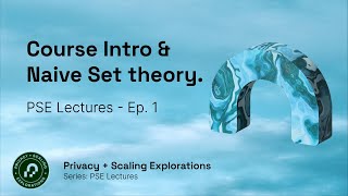 PSE Lectures - Ep 1 - Introduction to the course and Naive Set Theory