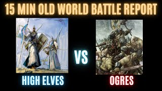 15 Minute Battle Report- Warhammer Old World: High Elf Seaguard vs Ogre Kingdoms