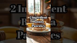 2-Ingredient Banana Pancakes | The Easiest \u0026 Healthiest Breakfast! #subscribe #quickandeasyeats