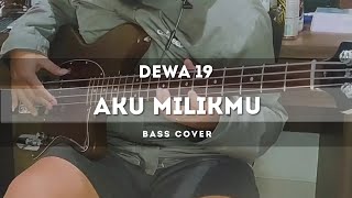 Dewa 19 - Aku Milikmu (Bass Cover)