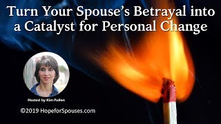 #28: Turn Your Spouse’s Betrayal into a Catalyst for Personal Change