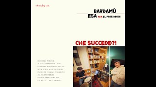 Bardamù \u0026 Esa AKA EL Presidente - Che Succede?!