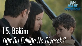 Yiğit bu evliliğe ne diyecek? - Sen Anlat Karadeniz 15. Bölüm