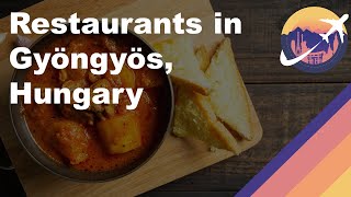 Restaurants in Gyöngyös, Hungary